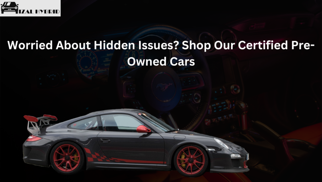 Worried About Hidden Issues? Shop Our Certified Pre-Owned Cars